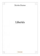 Couverture du livre « Libertés » de Nicolas Dumas aux éditions Edilivre