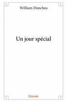 Couverture du livre « Un jour spécial » de William Doncheu aux éditions Edilivre