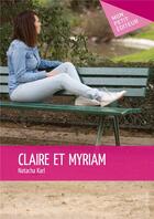 Couverture du livre « Claire et Myriam » de Natacha Karl aux éditions Mon Petit Editeur