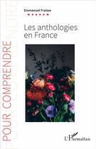 Couverture du livre « Les anthologies en France » de Emmanuel Fraisse aux éditions L'harmattan