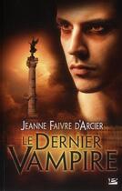 Couverture du livre « Le dernier vampire » de Jeanne Faivre D'Arcier aux éditions Bragelonne