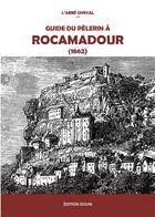 Couverture du livre « Guide du pèlerin à Rocamadour (1862) » de L'Abbe Cheval aux éditions Douin