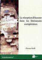 Couverture du livre « La réception d'Ausone dans les littératures européennes » de Etienne Wolff aux éditions Ausonius