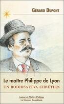 Couverture du livre « Le maître Philippe de Lyon : Un bodhisattva chrétien » de Gerard Dupont aux éditions Mercure Dauphinois
