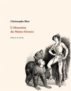 Couverture du livre « L'obsession du Matto-Grosso » de Christophe Bier aux éditions Editions Du Sandre