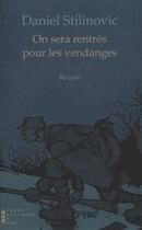 Couverture du livre « On sera rentrés pour les vendanges » de Daniel Stilinovic aux éditions Pierre-guillaume De Roux