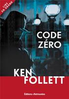 Couverture du livre « Code zéro » de Ken Follett aux éditions Les Editions Retrouvees