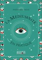 Couverture du livre « La médiumnité en pratique » de Andranos Fagus aux éditions Alliance Magique
