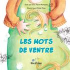 Couverture du livre « Les mots du ventre » de Elsa Faure-Pompey et Chloe Fruy aux éditions Reve D'enfant