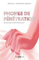 Couverture du livre « Phobies de pénétration : des peurs si irrationnelles que ça ! » de Magalie Guerrier-Benoit aux éditions De L'eveil