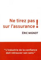 Couverture du livre « Ne tirez pas sur l'assurance ! » de Eric Mignot aux éditions Nouveaux Debats Publics