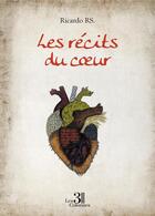 Couverture du livre « Les récits du coeur » de Ricardo Rs. aux éditions Les Trois Colonnes