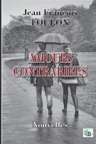 Couverture du livre « Amours contrariés » de Jean-Francois Foulon aux éditions Douro