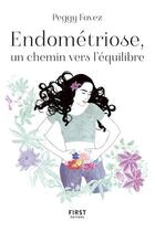 Couverture du livre « Endométriose, un chemin vers l'équilibre » de Peggy Favez aux éditions First