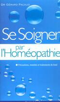 Couverture du livre « Se Soigner Seul Par L'Homeopathie » de Gerard Pacaud aux éditions Marabout