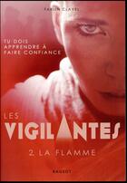 Couverture du livre « Les Vigilantes T.2 ; la flamme » de Fabien Clavel aux éditions Rageot