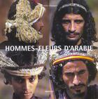 Couverture du livre « Hommes-fleurs d'Arabie » de Thierry Mauger aux éditions Arthaud