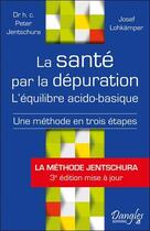 Couverture du livre « La santé par la dépuration ; l'équilibre acido-basique » de Josef Lohkamper aux éditions Dangles