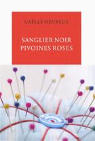 Couverture du livre « Sanglier noir, pivoines roses » de Gaelle Heureux aux éditions Table Ronde