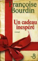 Couverture du livre « Un cadeau inespéré » de Francoise Bourdin aux éditions Belfond