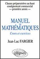 Couverture du livre « Manuel de mathématiques, cours et exercices » de Jean-Luc Fargier aux éditions Ellipses