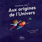 Couverture du livre « Emmène-moi... aux origines de l'univers » de Rémi Saillard et Camille Giordani-Caffet aux éditions La Martiniere Jeunesse