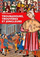 Couverture du livre « Troubadours, trouvères et jongleurs » de Gerard Lomenec'H aux éditions Ouest France