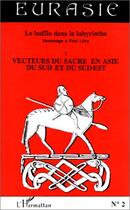 Couverture du livre « Le buffle dans le labyrinthe - ti : vecteurs du sacre en asie du sud et du sud-est » de  aux éditions L'harmattan