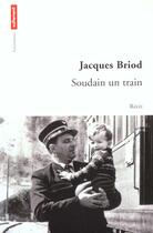 Couverture du livre « Soudain un train » de Jacques Briod aux éditions Autrement