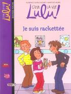 Couverture du livre « C'est la vie Lulu ! t.10 ; je suis rackettée » de Marylise Morel et Florence Dutruc-Rosset aux éditions Bayard Jeunesse
