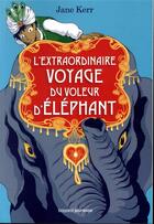 Couverture du livre « L'extraordinaire voyage du voleur d'éléphant » de Nancy Pena et Jane Kerr aux éditions Bayard Jeunesse