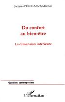 Couverture du livre « DU CONFORT AU BIEN-ÊTRE : La dimension intérieure » de Jacques Pezeu-Massabuau aux éditions L'harmattan
