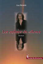 Couverture du livre « Les Enfants Du Silence » de Lina Palmasi aux éditions Societe Des Ecrivains