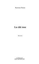 Couverture du livre « La cité rose » de Ramona Pereze aux éditions Le Manuscrit