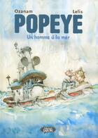 Couverture du livre « Popeye ; un homme à la mer » de Ozanam et Lelis aux éditions Michel Lafon