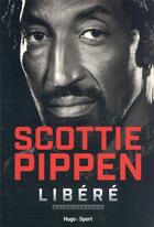 Couverture du livre « Scottie Pippen : libéré » de Scottie Pippen aux éditions Hugo Sport