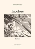 Couverture du livre « Incolore » de Celine Lacorre aux éditions Benevent
