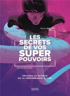 Couverture du livre « Les secrets de vos super pouvoirs ; décodez la science de la performance ultime » de Steven Kloter aux éditions Amphora