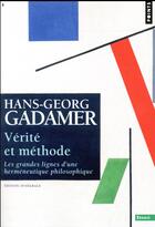 Couverture du livre « Vérité et méthode ; les grandes lignes d'une herméneutique philosophique » de Hans-Georg Gadamer aux éditions Points