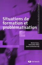 Couverture du livre « Situations de formation et problématisation » de Fabre/Vellas aux éditions De Boeck Superieur