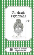 Couverture du livre « Un visage rayonnant : 25 trucs et astuces de grand-mère » de Alexandra Le Seigneur aux éditions Books On Demand