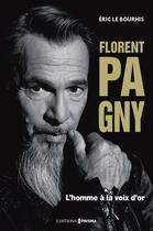 Couverture du livre « Florent Pagny : l'homme à la voix d'or » de Eric Le Bourhis aux éditions Prisma