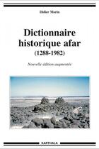 Couverture du livre « Dictionnaire historique afar (1288-1982) » de Didier Morin aux éditions Karthala