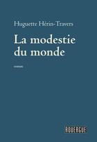 Couverture du livre « La modestie du monde » de Huguette Herin-Travers aux éditions Editions Du Rouergue