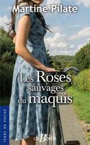 Couverture du livre « Les roses sauvages du maquis » de Martine Pilate aux éditions De Boree