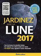 Couverture du livre « Jardinez avec la lune (édition 2017) » de Celeste aux éditions Rustica