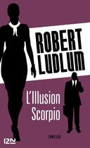 Couverture du livre « L'illusion scorpio » de Robert Ludlum aux éditions 12-21