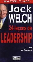 Couverture du livre « Jack Welch ; 24 leçons de leadership » de Jeffrey Krames aux éditions Maxima