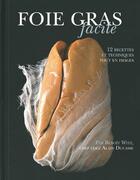 Couverture du livre « Foie gras facile ; 12 recettes et techniques tout en images » de Witz Benoit aux éditions Les Editions Culinaires