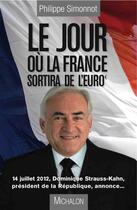 Couverture du livre « Le jour où la France sortira de l'euro » de Philippe Simonnot aux éditions Michalon